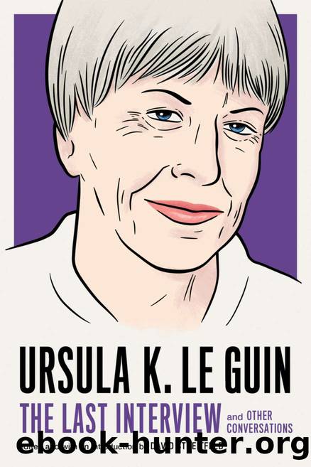 Ursula K. Le Guin: and Other Conversations by Ursula K. Le Guin