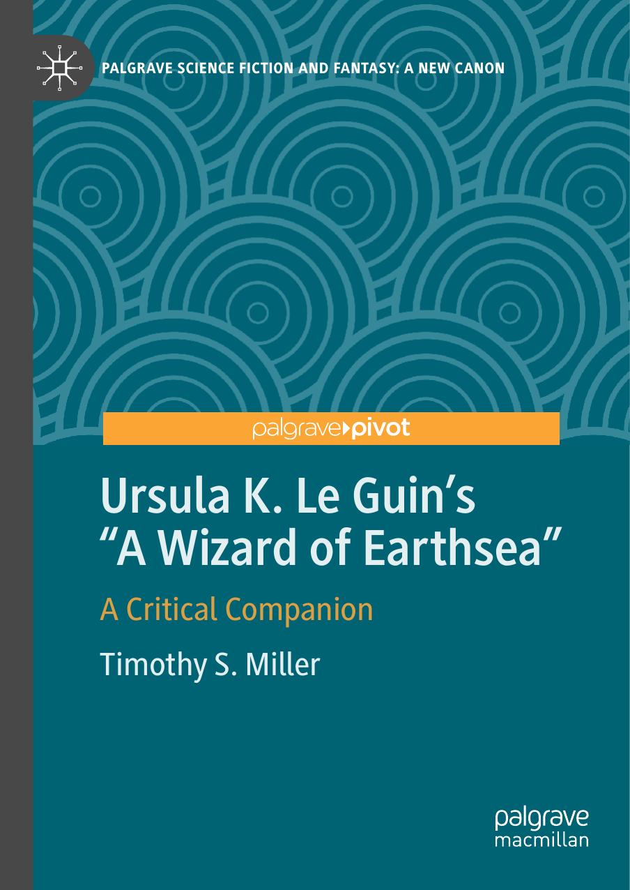 Ursula K. Le Guinâs "A Wizard of Earthsea": A Critical Companion by Timothy S. Miller