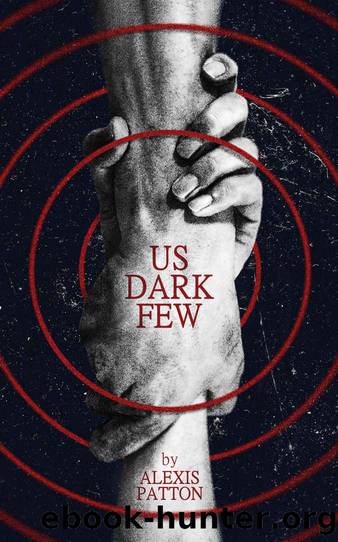 Us Dark Few by Alexis Patton