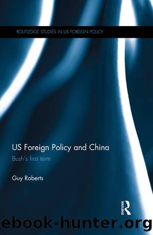 Us Foreign Policy and China: Bush's First Term by Guy Roberts