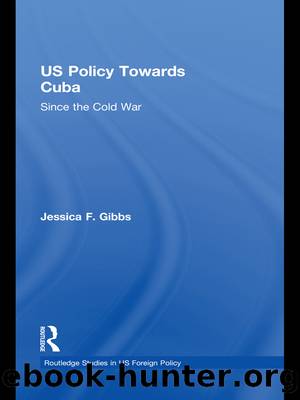 Us Policy Towards Cuba: Since the Cold War by Jessica Gibbs