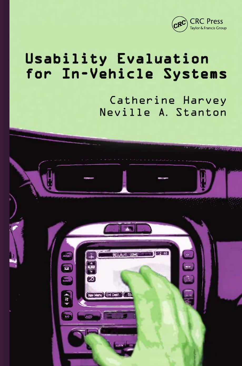 Usability Evaluation for In-Vehicle Systems by Catherine Harvey Neville A. Stanton