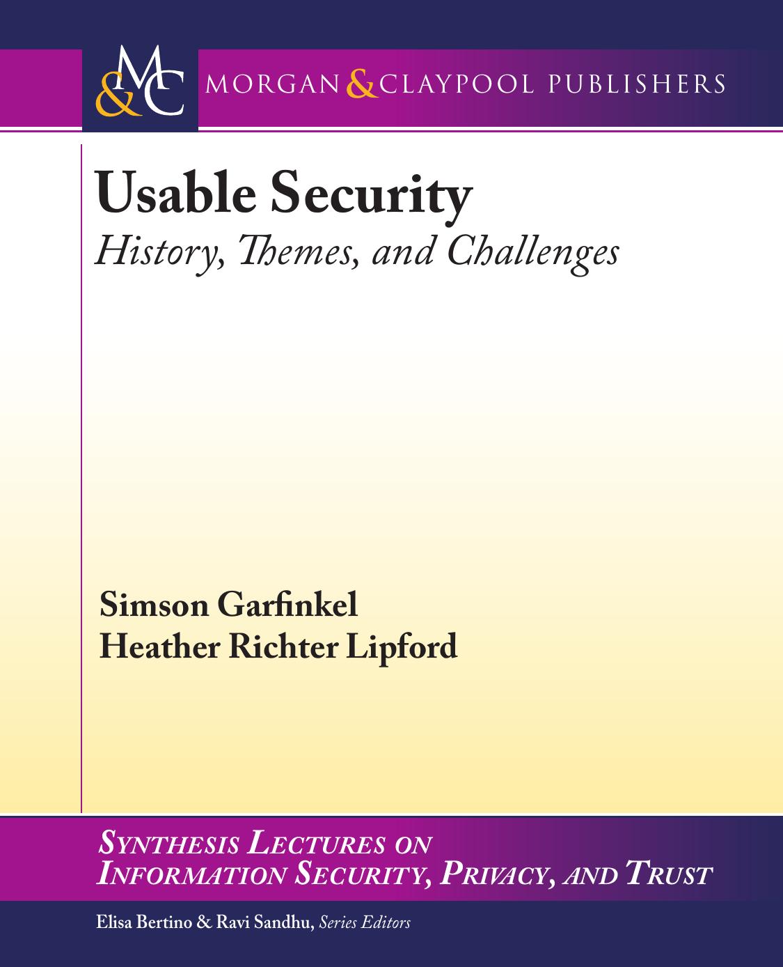 Usable Security: History, Themes, and Challenges by Simson Garfinkel & Heather Richter Lipford