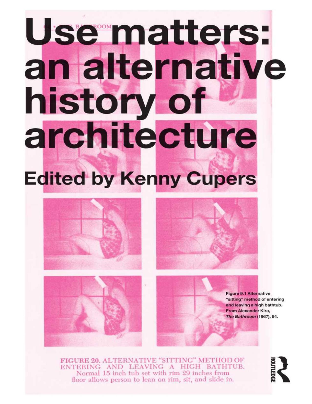 Use Matters: An Alternative History of Architecture by Kenny Cupers