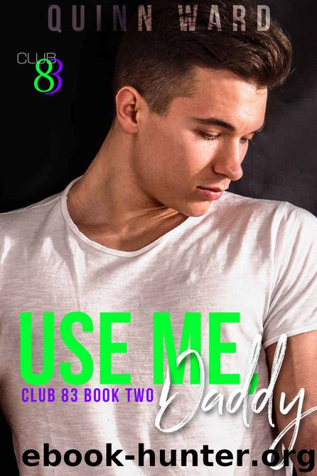 Use Me, Daddy: Club 83 Book Two by Ward Quinn