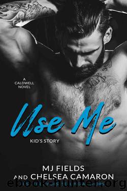 Use Me: Kid's Story (Caldwell Brothers Book 4) by MJ Fields & Chelsea Camaron