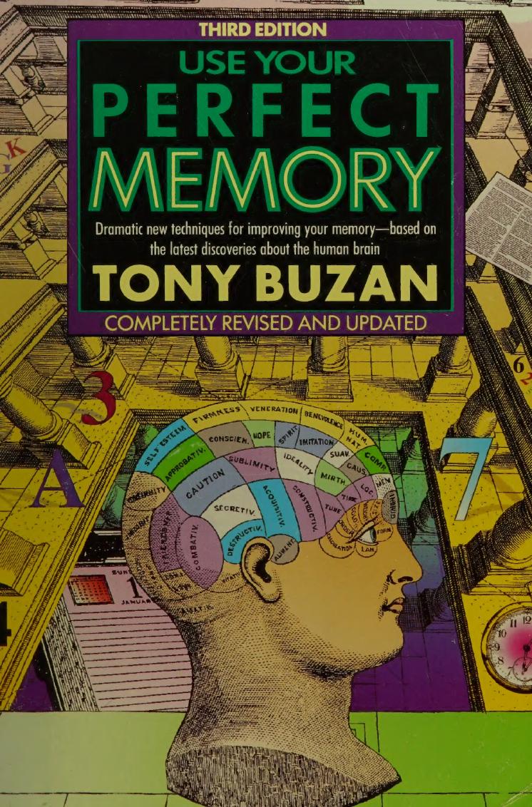 Use Your Perfect Memory: Dramatic New Techniques for Improving Your Memory; Third Edition by Tony Buzan