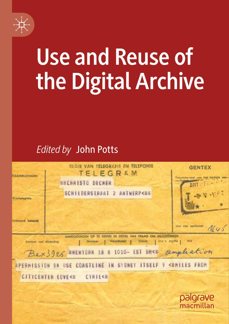 Use and Reuse of the Digital Archive by John Potts