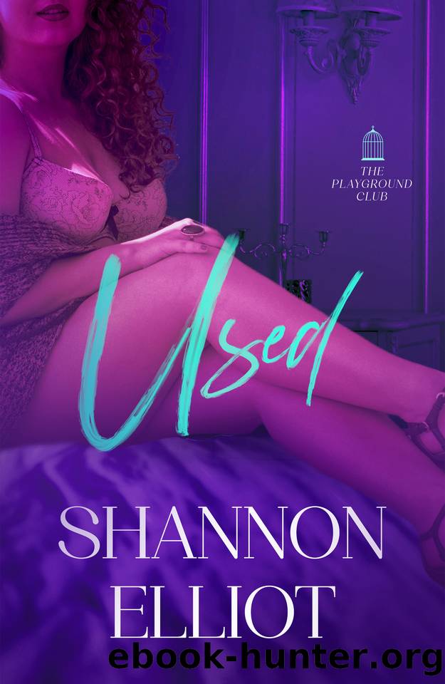 Used (The Playground Club Book 2) by Shannon Elliot