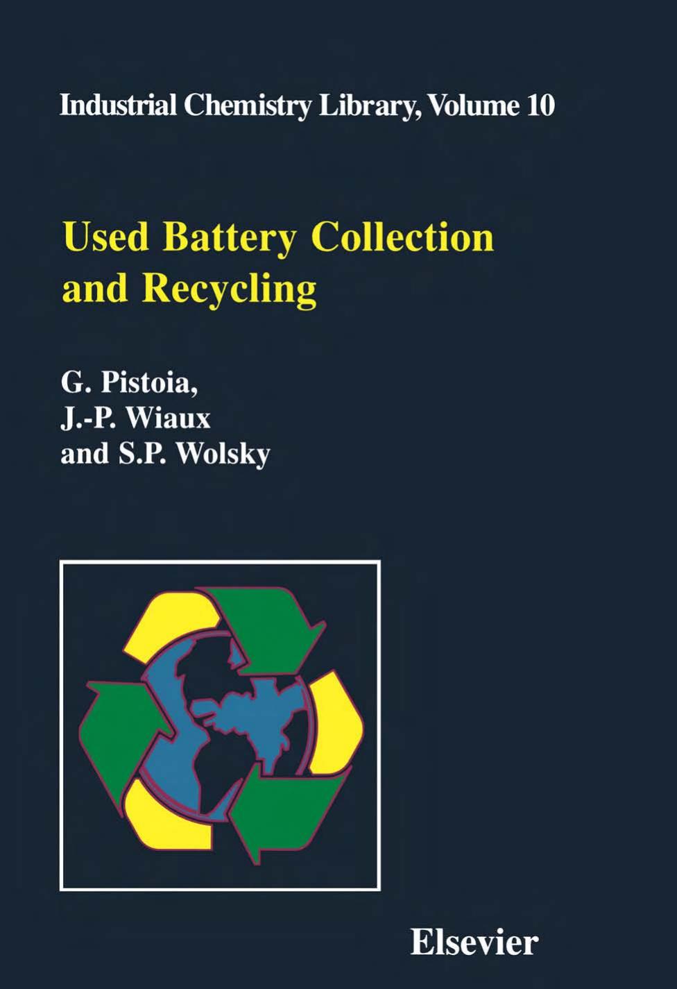 Used Battery Collection and Recycling (Industrial Chemisrty Library, Volume 10) by Pistoia G. Wiaux J.-P. Wolsky S.P