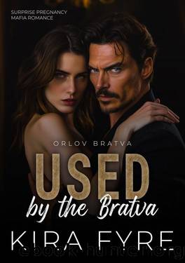Used by the Bratva: Surprise Pregnancy Mafia Romance (Orlov Bratva Book 4) by Kira Fyre
