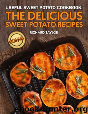 Useful Sweet Potato Cookbook: The Delicious Sweet Potato Recipes by Richard Taylor