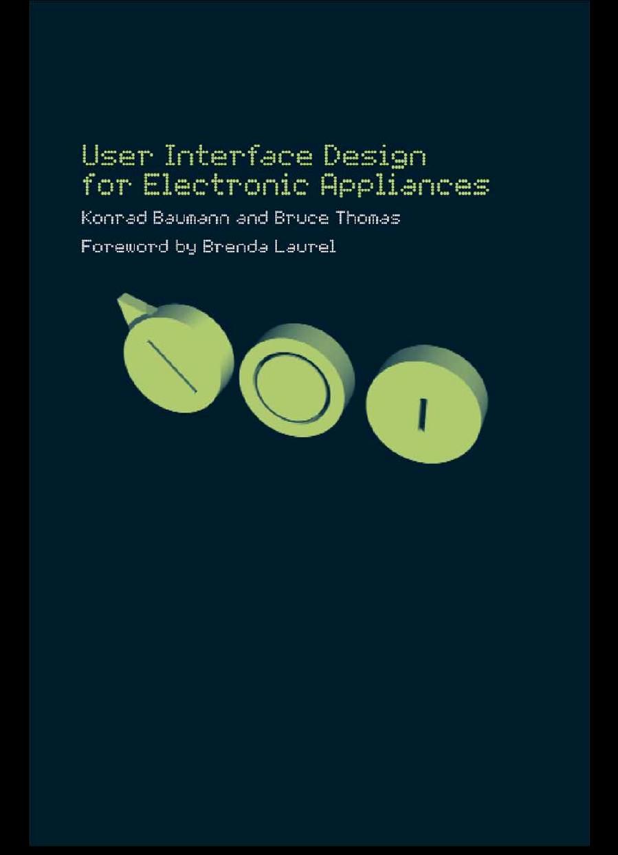 User Interface Design of Electronic Appliances by Konrad Baumann Bruce Thomas