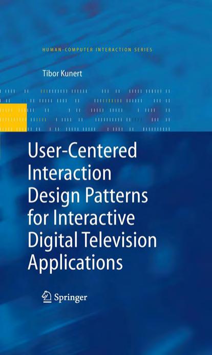 User-Centered Interaction Design Patterns for Interactive Digital Television Applications by Unknown