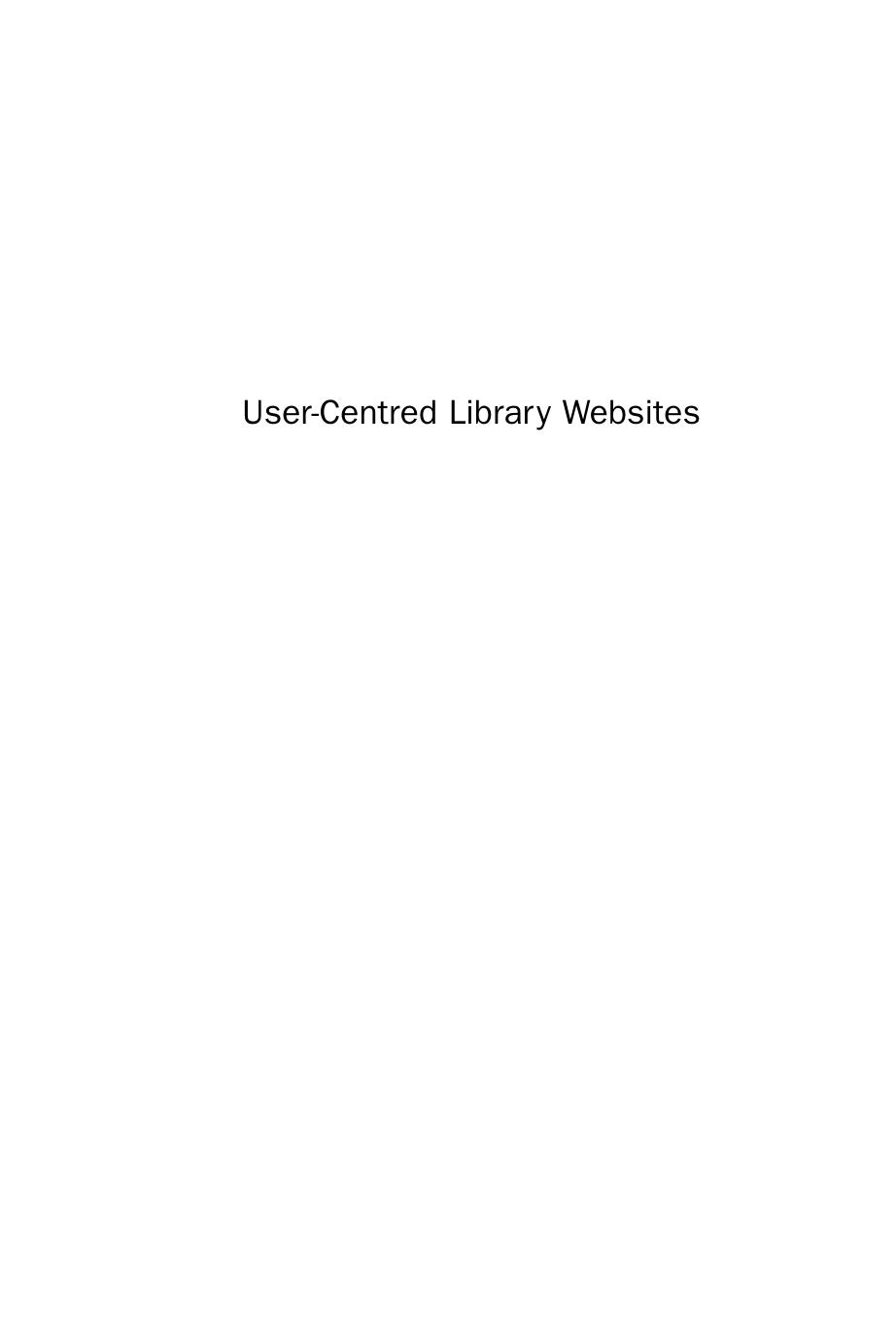User-Centred Library Websites. Usability Evaluation Methods by Carole George (Auth.)