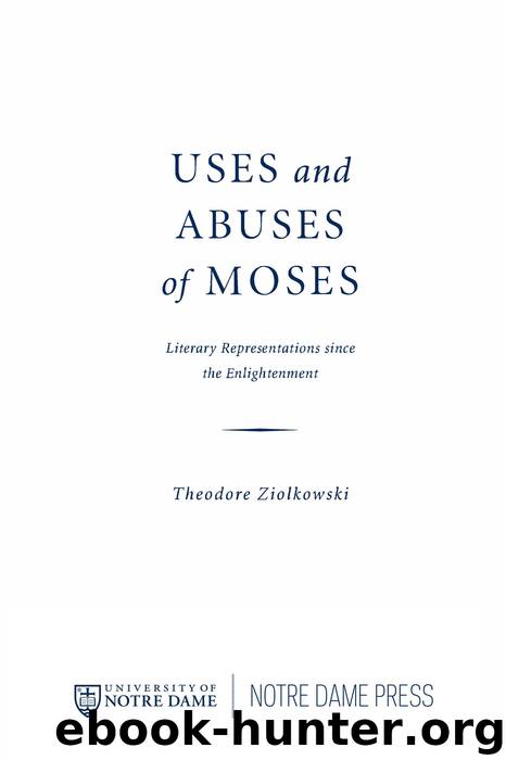 Uses and Abuses of Moses by Ziolkowski Theodore;
