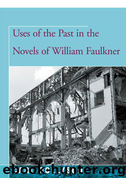 Uses of the Past in the Novels of William Faulkner by Rollyson Carl;