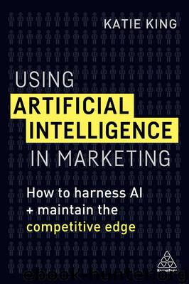 Using Artificial Intelligence in Marketing by Katie King