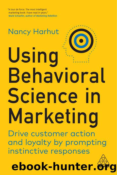 Using Behavioral Science in Marketing: Drive Customer Action and Loyalty by Prompting Instinctive Responses by Nancy Harhut