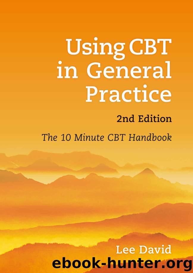 Using CBT in General Practice: The 10 Minute Consultation by Lee David