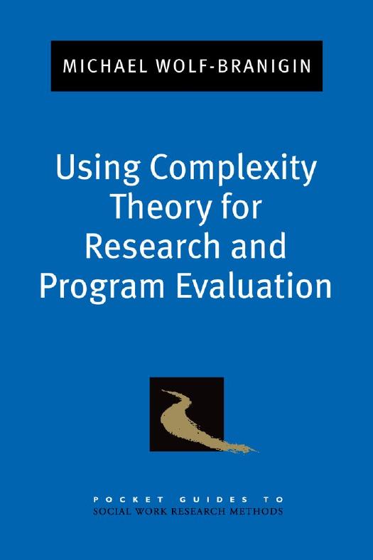 Using Complexity Theory for Research and Program Evaluation by Michael Wolf-Branigin