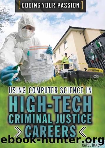 Using Computer Science in High-Tech Criminal Justice Careers and Business by Carol Hand