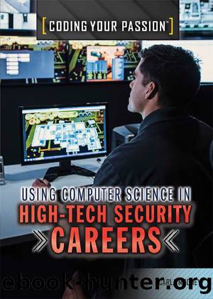 Using Computer Science in High-Tech Security Careers by Carla Mooney