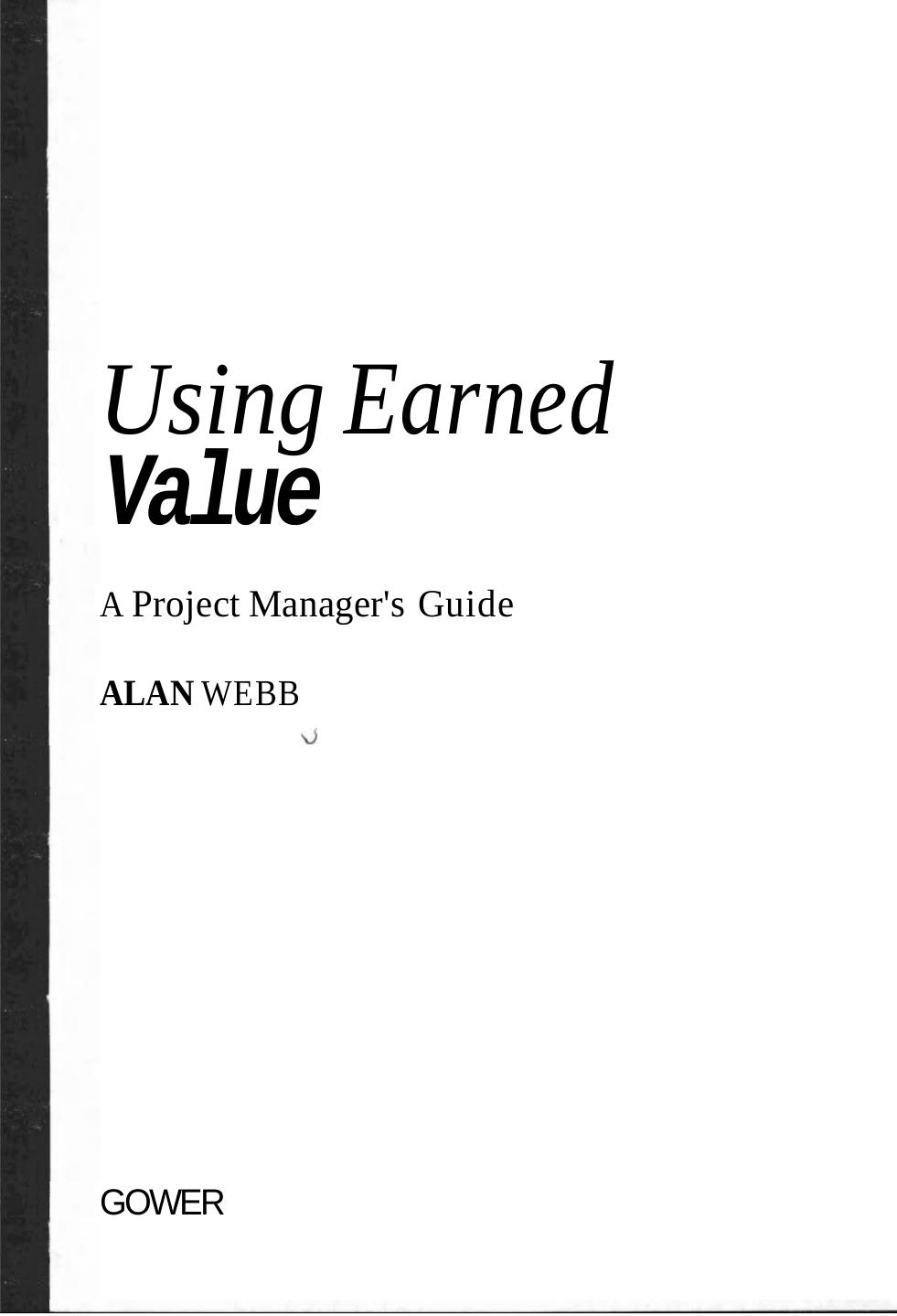 Using Earned Value: A Project Manager's Guide by Alan Webb