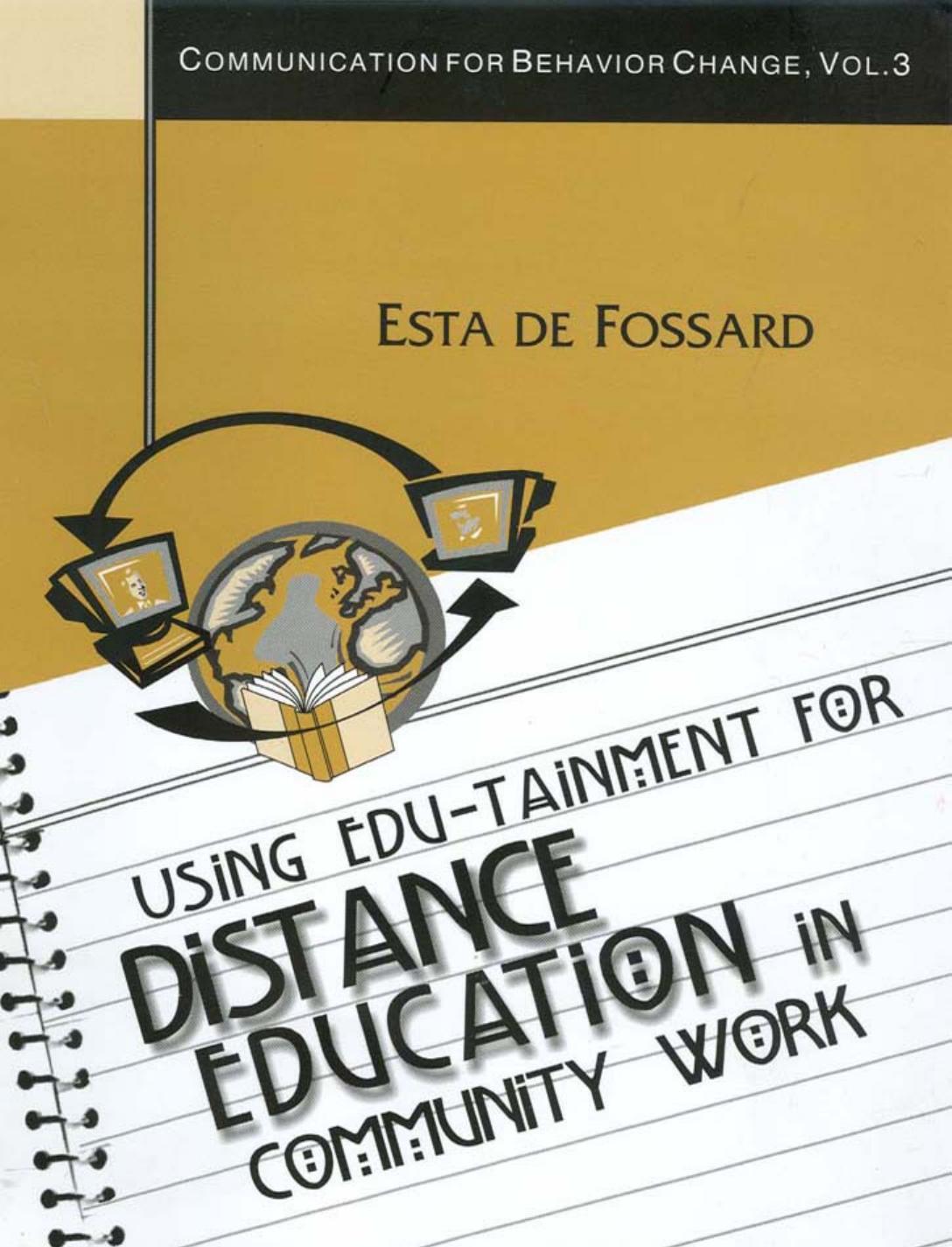 Using Edu-Tainment for Distance Education in Community Work (Communication of Behavior Change, 3) by Esta de Fossard