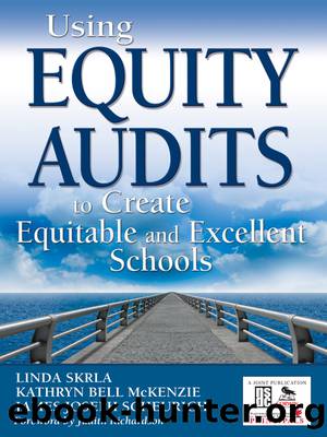 Using Equity Audits to Create Equitable and Excellent Schools by Skrla Linda E.;McKenzie Kathryn B.;Scheurich James Joseph;