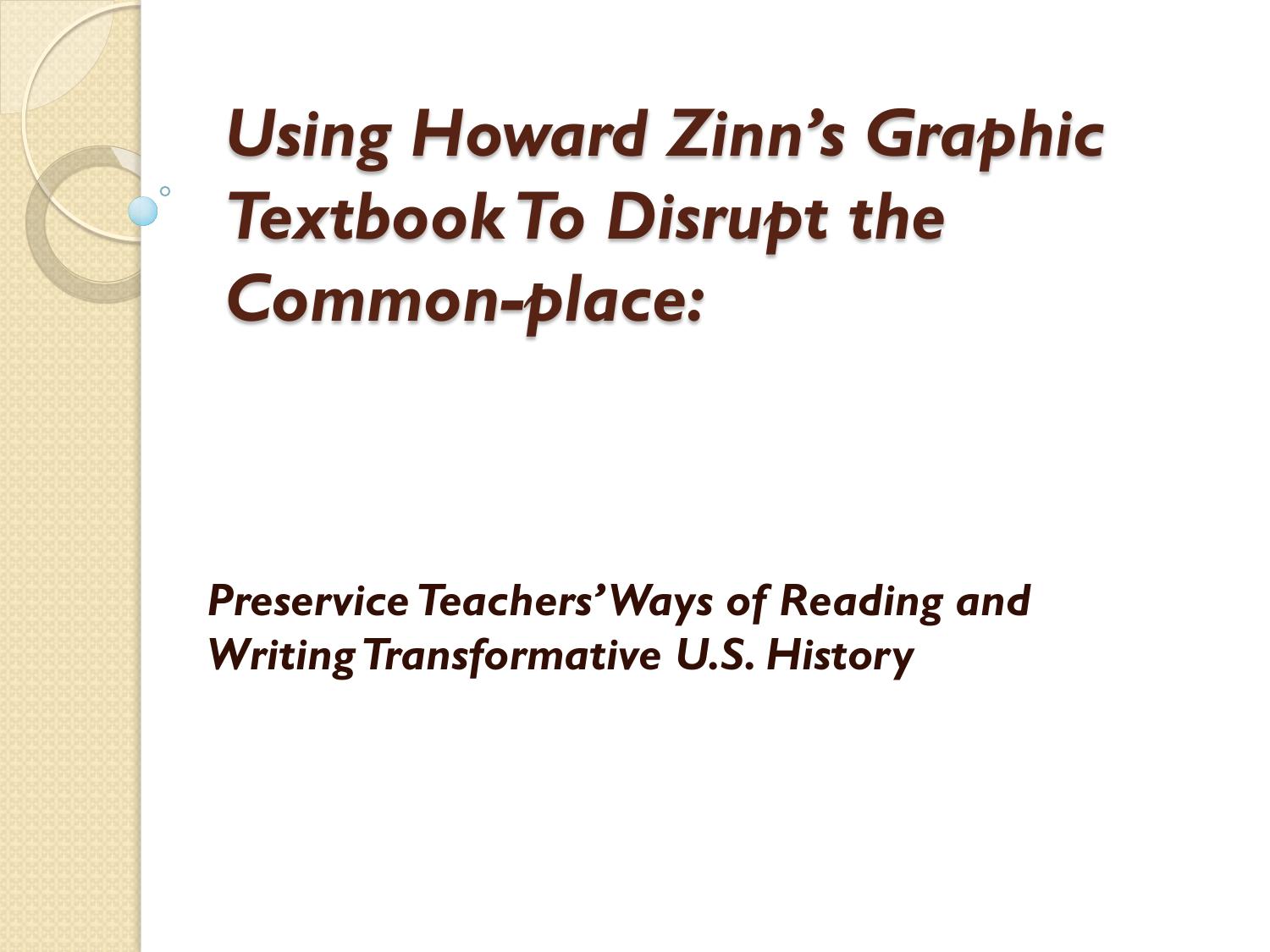 Using Howard Zinn's Graphic Textbook To Disrupt the Common-place by Preservice Teacher's Ways of Reading & Writing Transformative US History