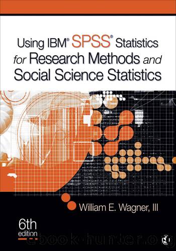 Using IBM Spss Statistics for Research Methods and Social Science Statistics (9781506331744) by Wagner William E. III