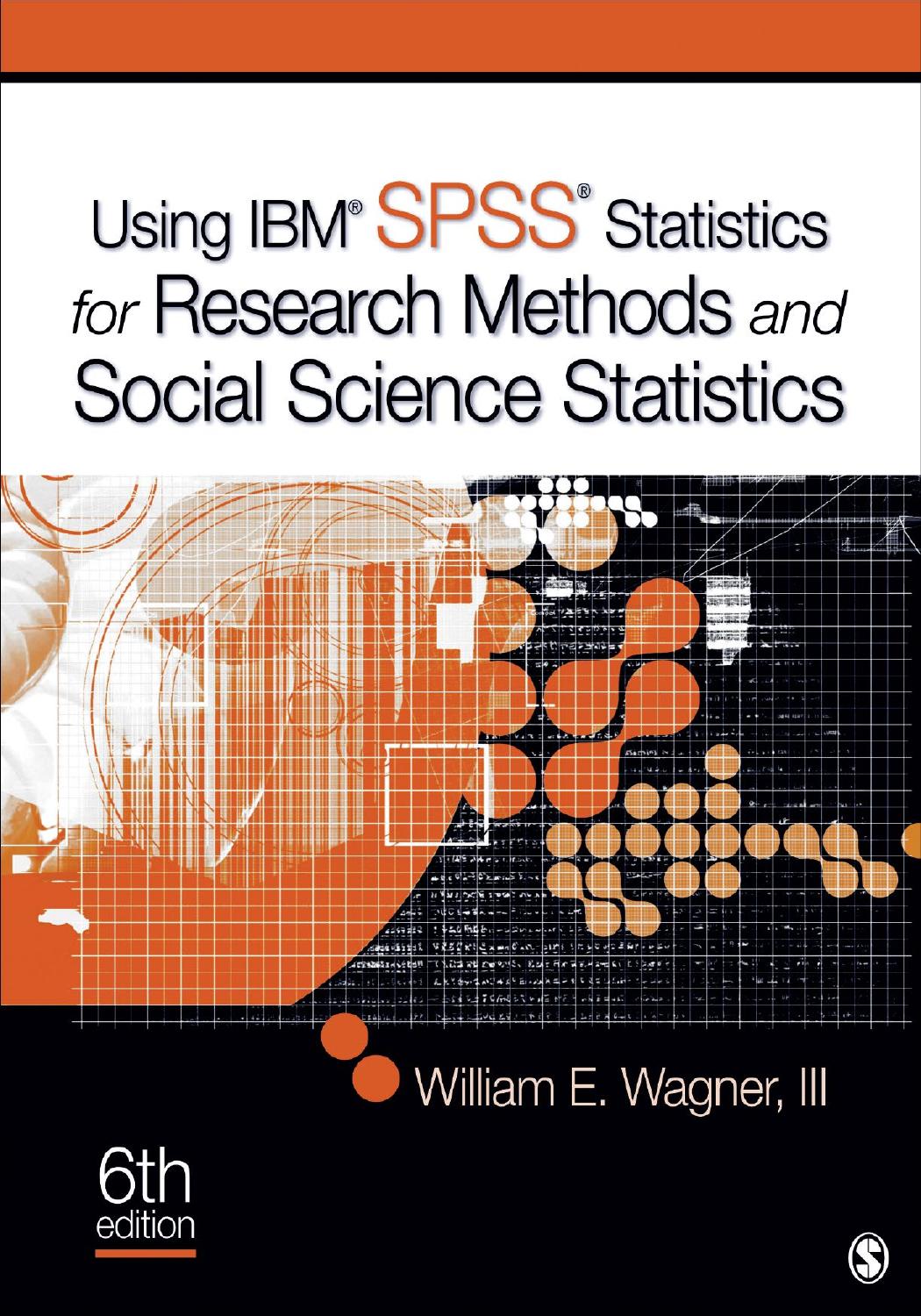 Using IBM(R) SPSS(R) Statistics for Research Methods and Social Science Statistics by William E. Wagner Iii