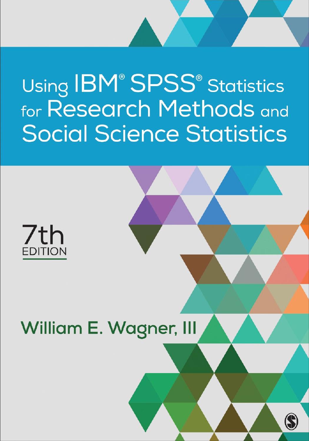 Using IBMÂ® SPSSÂ® Statistics for Research Methods and Social Science Statistics by William E. Wagner Iii