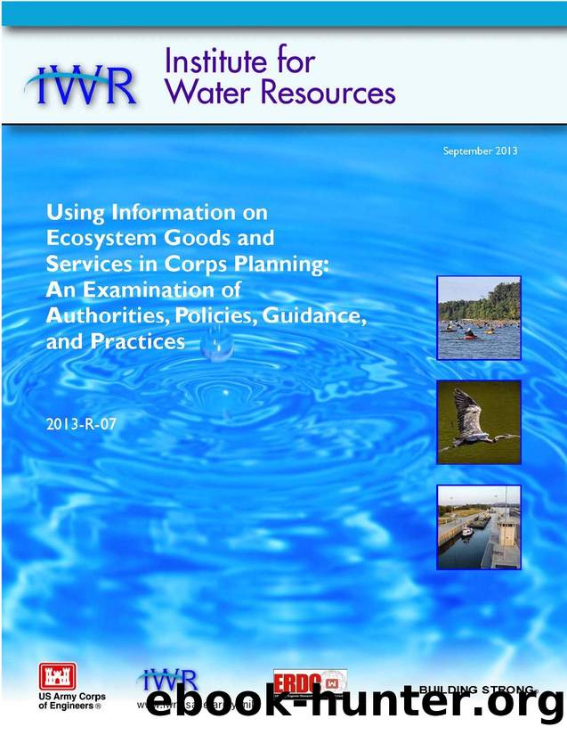 Using Information on Ecosystem Goods and Services in Corps Planning: An Examination on Authorities, Policies, Guidance, and Practices by U.S. Army Engineer Institute for Water Resources
