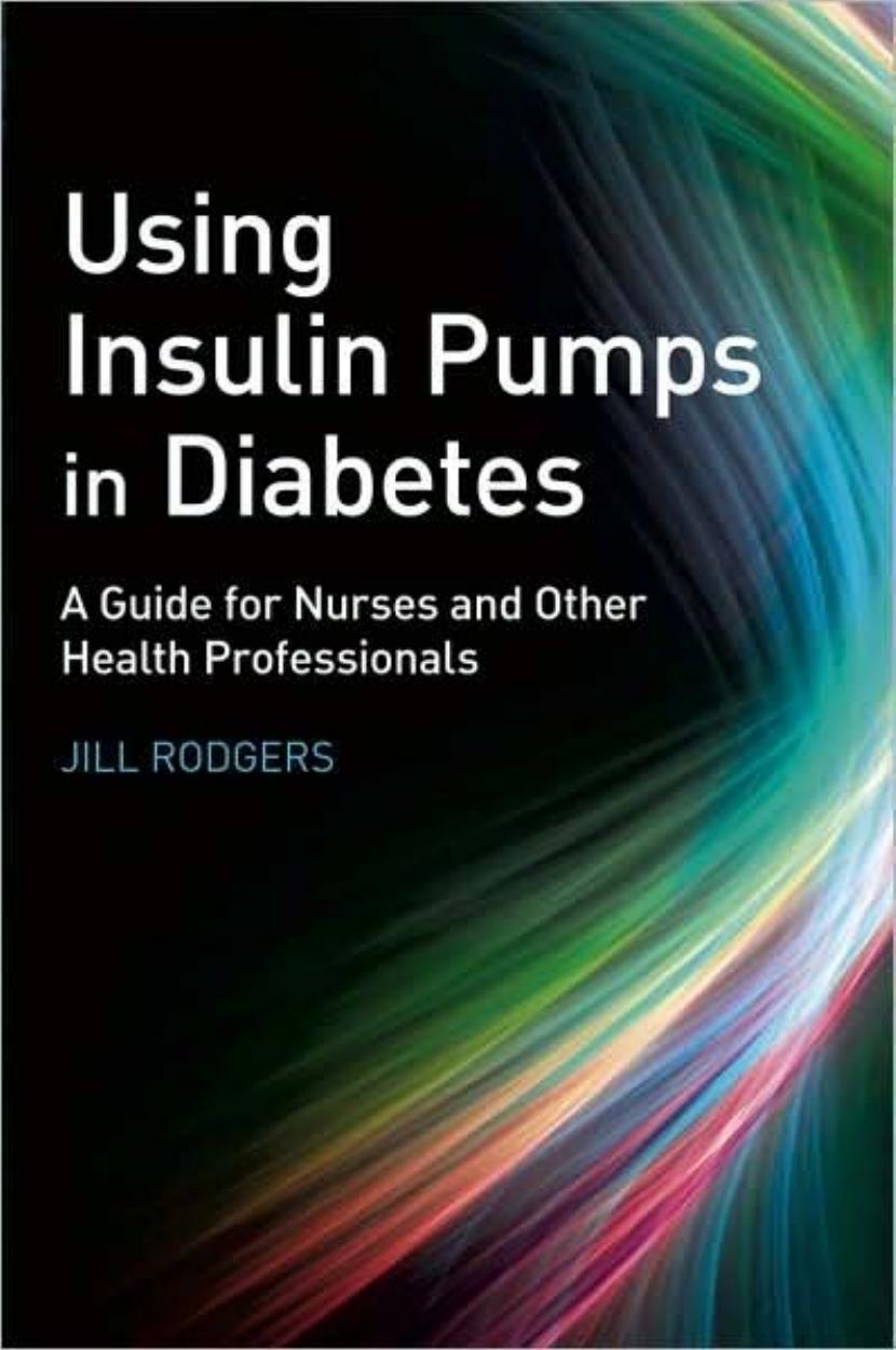 Using Insulin Pumps in Diabetes: A Guide for Nurses and Other Health Professionals by Jill Rodgers