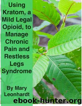 Using Kratom, a Mild, Legal Opioid, for Managing Chronic Pain and Restless Legs Syndrome by Mary Leonhardt