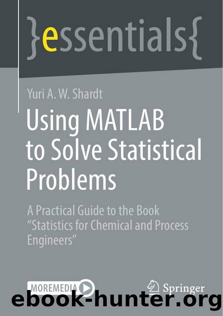 Using MATLAB to Solve Statistical Problems by Yuri A. W. Shardt