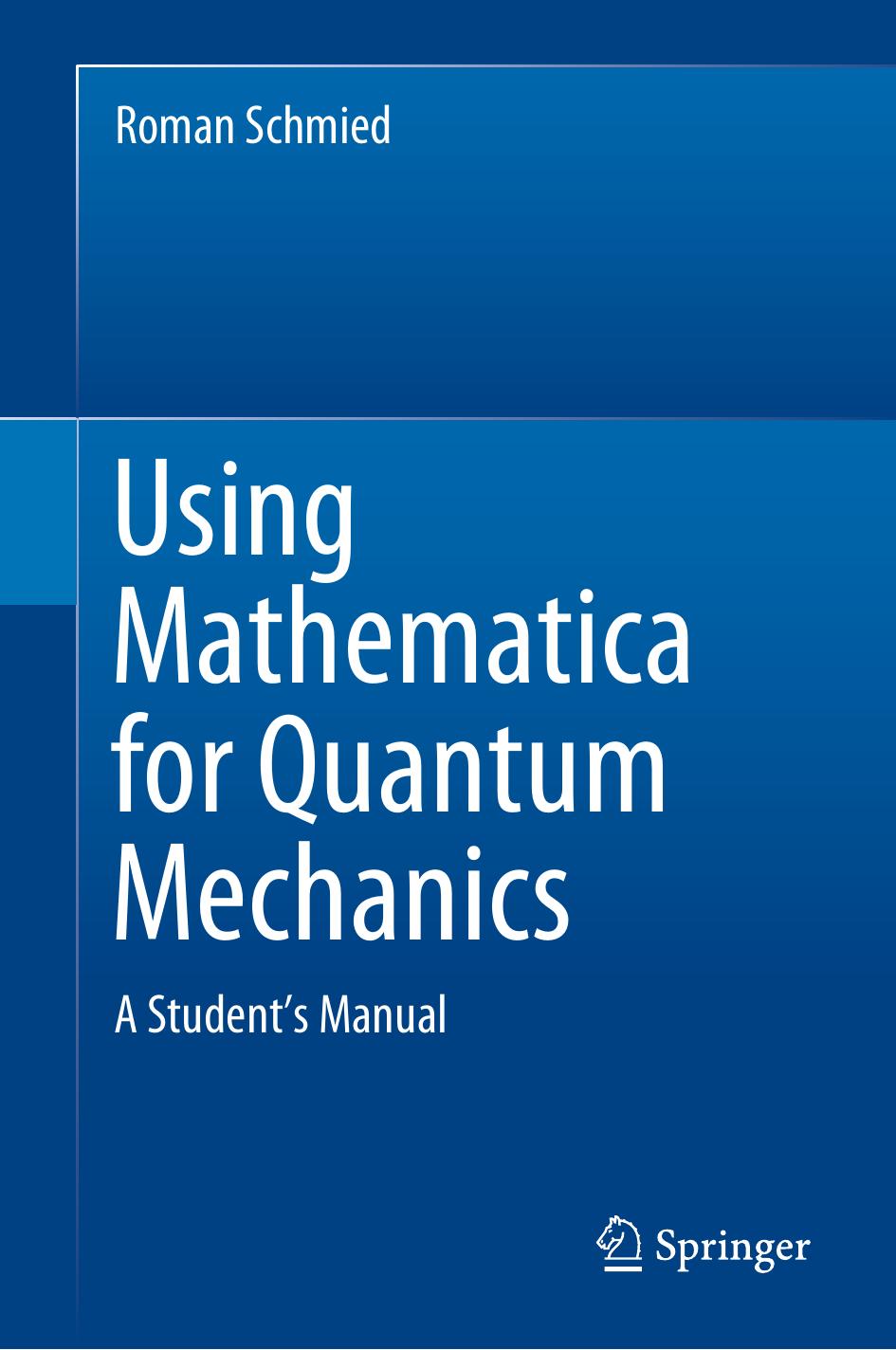 Using Mathematica for Quantum Mechanics. A Studentâs Manual by Roman Schmied