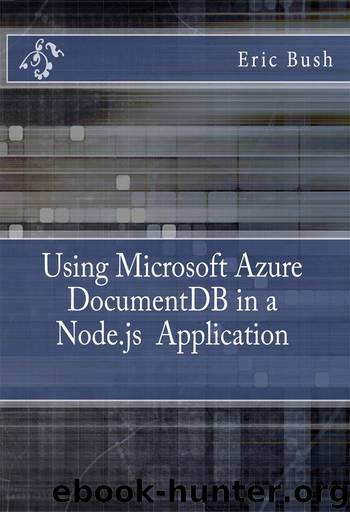 Using Microsoft Azure DocumentDB in a Node.js Application by Bush Eric
