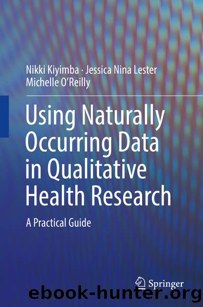 Using Naturally Occurring Data in Qualitative Health Research by Nikki Kiyimba & Jessica Nina Lester & Michelle O’Reilly