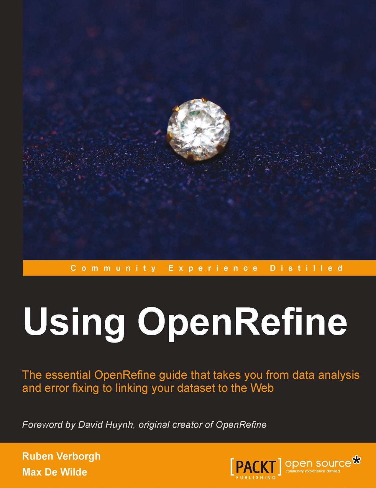 Using OpenRefine the essential OpenRefine guide that takes you from data analysis and error fixing to linking your dataset to the web by Verborgh Ruben;Wilde Max De