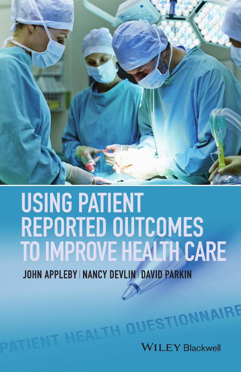 Using Patient Reported Outcomes to Improve Health Care by John Appleby; Nancy Devlin; David Parkin