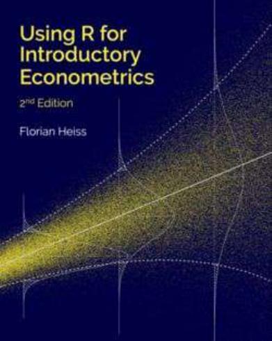 Using R For Introductory Econometrics by Unknown
