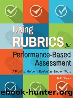 Using Rubrics for Performance-Based Assessment by Todd Stanley