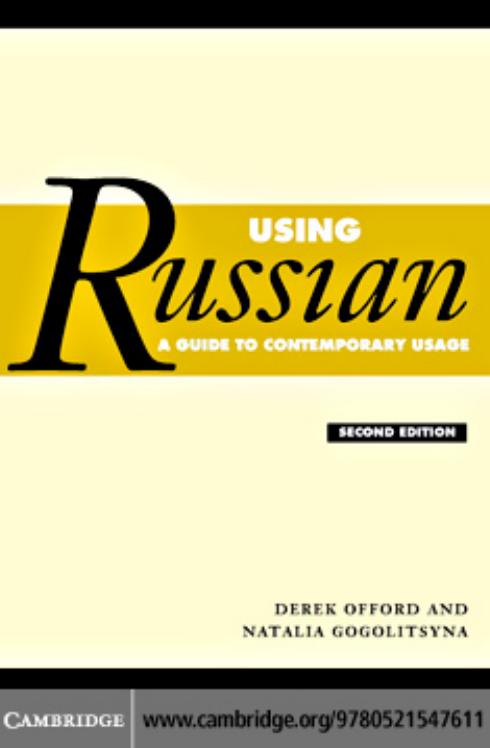 Using Russian: a guide to contemporary usage by Derek Offord & Natalia Gogolitsyna
