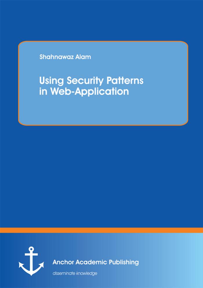 Using Security Patterns in Web-Application by Unknow
