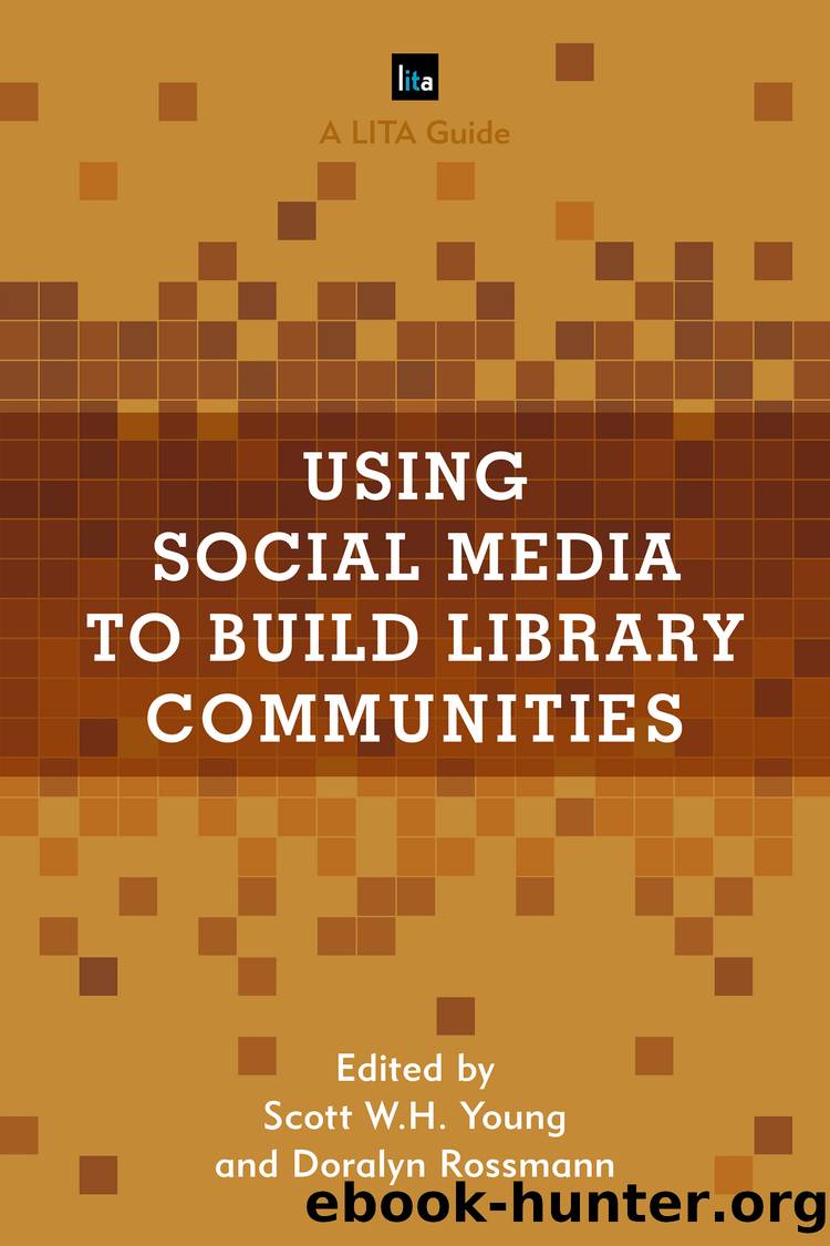 Using Social Media to Build Library Communities by Scott W. H. Young & Doralyn Rossman
