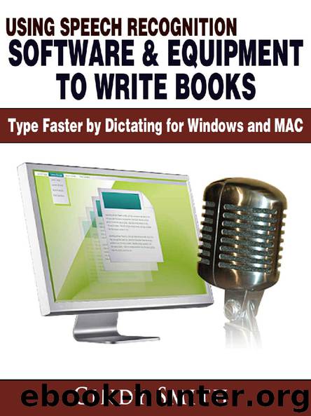 Using Speech Recognition Software & Equipment to Write Books: Type Faster by Dictating for Windows and MAC by Cindy Smith