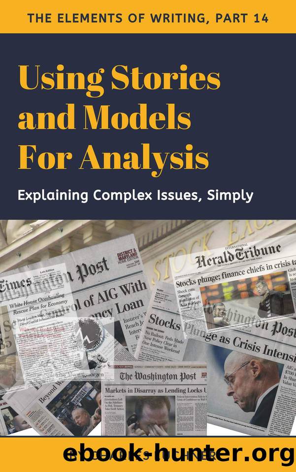 Using Stories and Models for Analysis: Explaining Complex Issues, Simply (The Elements of Writing Book 14) by Euchner Charles